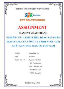 ASM Hành vi khách hàng - CĐ FPT - Nghiên cứu hành vi tiêu dùng sản phẩm Pepsi Cafe của Công ty TNHH Nước Giải Khát Suntory PepsiCo Việt Nam