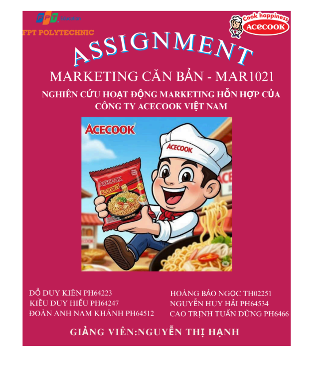 ASSIGNMENT Marketing Căn bản MAR1021 - Nghiên cứu Hoạt động Marketing Hỗn hợp của Công ty Acecook Việt Nam - CĐ FPT