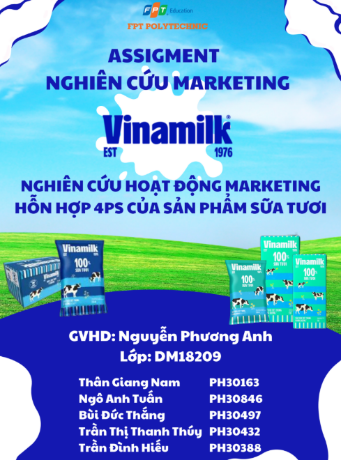 ASSIGNMENT Nghiên cứu Marketing - Nghiên cứu Hoạt động Marketing Hỗn hợp 4Ps của Sản phẩm Sữa Tươi Vinamilk - CĐ FPT