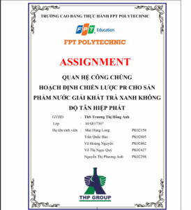 ASSIGNMENT QUAN HỆ CÔNG CHÚNG HOẠCH ĐỊNH CHIẾN LƯỢC PR CHO SẢN PHẨM NƯỚC GIẢI KHÁT TRÀ XANH KHÔNG ĐỘ TÂN HIỆP PHÁT - Cao đẳng Thực hành FPT