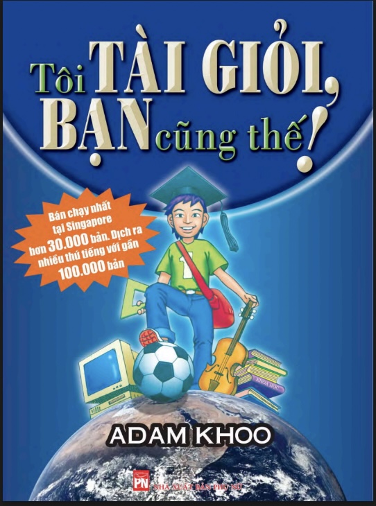 Sách Tôi tài giỏi, bạn cũng thế PDF Tải Miễn Phí – Sách truyền cảm hứng của Adam Khoo 5 Tôi tài giỏi, bạn cũng thế PDF – Sách truyền cảm hứng của Adam Khoo