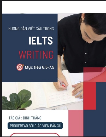 hướng dẫn viết câu trong ielts writing đạt 6.5–7.5 dễ dàng