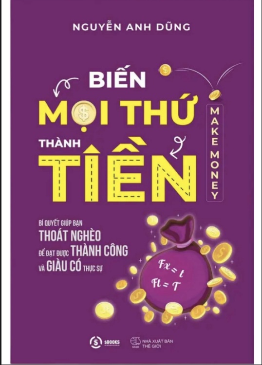 Biến Mọi Thứ Thành Tiền – Bí Quyết Thoát Nghèo Và Làm Giàu Thực Sự