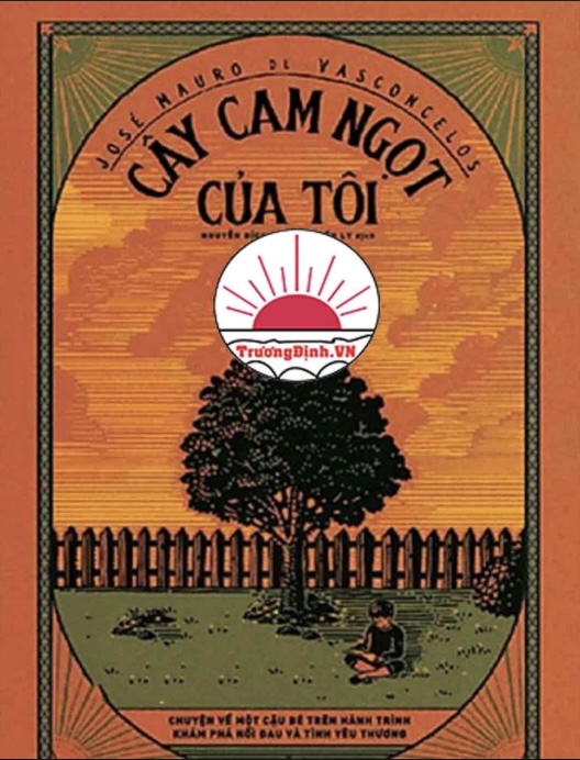 Cây Cam Ngọt Của Tôi – Hành Trình Tuổi Thơ Đầy Nước Mắt Và Yêu Thương