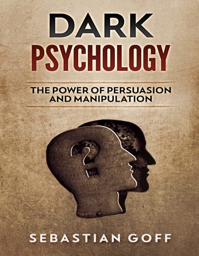Dark Psychology – Sức Mạnh Của Thuyết Phục Và Thao Túng