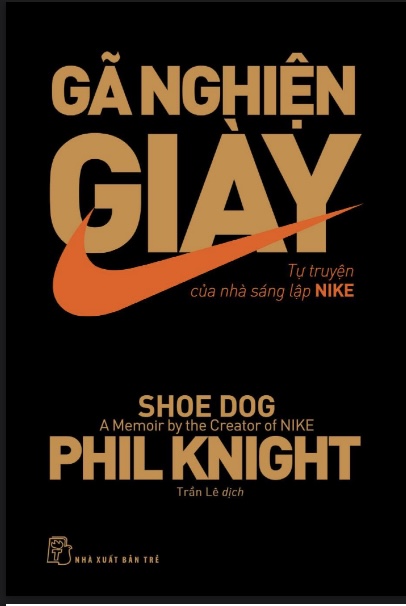 Gã Nghiện Giày: Tự truyện của nhà sáng lập Nike