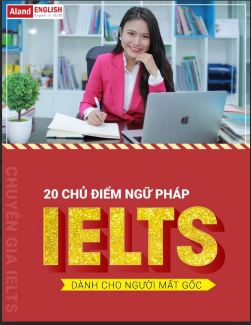 20 Chủ điểm ngữ pháp IELTS cho người mất gốc PDF tải FREE