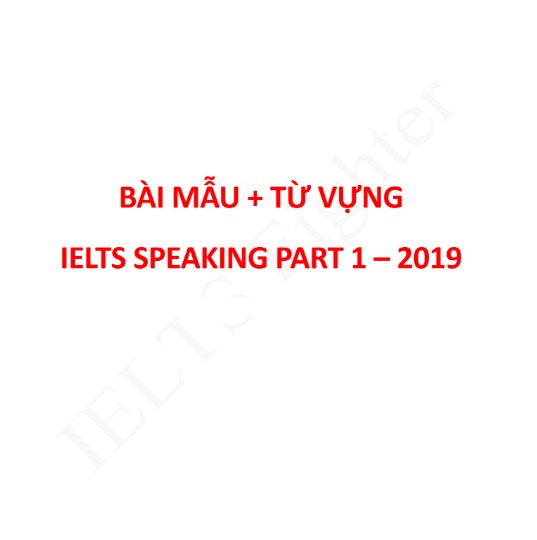 200+ Bài mẫu từ vựng IELTS Speaking Part 1 PDF tải FREE