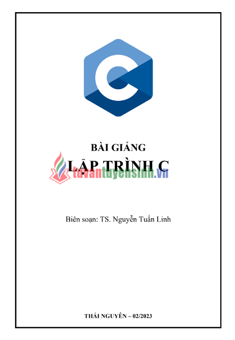 Tải FREE bài giảng Lập Trình C PDF - TS. Nguyễn Tuấn Linh